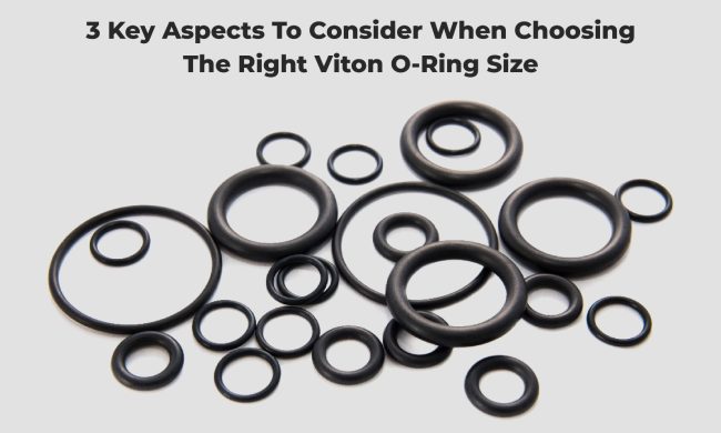 3 Key Aspects to Consider When Choosing the Right Viton O-Ring Size